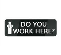 Letrero de plástico acrílico con texto en inglés "Do You Work Here" para puerta o pared, fácil instalación, diseño acrílico premium para tu oficina en casa o negocio