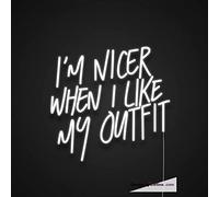 Letrero de tubo LED de neón con texto en inglés "I'm Nicer When I Like My outfit", hecho a mano, para decoración de pared, PVC, 14 x 17 pulgadas