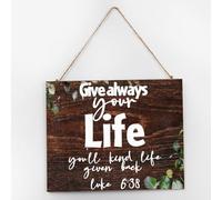 Letrero decorativo con texto en inglés "Give Always Your Life You'll Kind Life Given Back-Luke 6 38 primitivos" para colgar en la pared, letrero motivacional para pared, decoración del hogar para