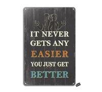 Letrero decorativo con texto en inglés «It Never Gets Any Easier You Just Get Better Iron» de 20 x 30 cm, aspecto retro, decoración de manualidades para el hogar, cocina, baño, granja, jardín, garaje