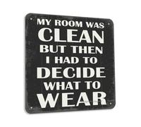 Letrero decorativo de 30,5 x 30,5 cm con texto en inglés «My Room Was Clean But Then I Had To Decidir What To Wear» (Mi habitación estaba limpia pero luego tuve que decidir qué poner), de 30,5 x 3