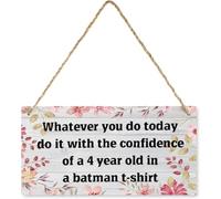 Letrero decorativo de madera con texto en inglés "Whatever You Do Today Do It With The Confidence Of A 4 Year" para el hogar, letrero de madera para decoración del hogar, rústico, casa de campo