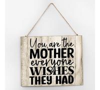 Letrero decorativo de madera para colgar en la pared, con texto en inglés "You Are The Mother Everyone Wishes They Had", 25,4 x 30,5 cm