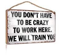 Letrero decorativo para pared de baño, divertido con texto en inglés "You Don'T Have To Be Crazy To Work Here We Will Train You", letrero de madera para colgar