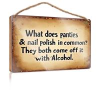 Letrero decorativo para pared de baño, divertido ¿Qué tienen en común las bragas y el esmalte de uñas? Ambos salen con alcohol, letrero de madera para colgar en la puerta