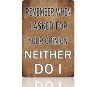 Letrero divertido de aluminio de 30.5 x 40.6 cm, decoración de cochera para hombres, bar, Mancave Stuff For Men Remember When I Asked For Your Opinion Neither Do I Tin Sign para decoración de pared de