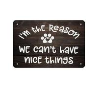 Letrero metálico "Soy la razón por la que no podemos tener cosas buenas", 20 x 30 cm. Divertido arte de pared con diseño de perro para el hogar, la cocina, la oficina y la decoración de estilo rústic