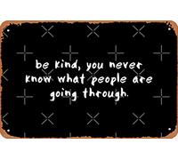 Letrero metálico vintage con texto en inglés "Be kind, you never know what people are going through", 30,5 x 20,3 cm