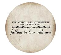 Letrero redondo de aluminio rústico con texto en inglés "Take My Whole Life Too for I Can't Help Falling in Love with Yous", para sala de estar, dormitorio, cocina, decoración del hogar, 6 x 6
