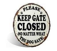 Letrero redondo de metal con texto en inglés "Please Keep The Gate Closed No Matter What The Dog Says" (25143)