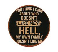 Letrero redondo de metal vintage con texto en inglés "You Think I Care About Who Doesn't Like Me Hell My Own Family Doesn't Like Me" para el hogar, bar, jardín, decoración de pared interior y exterior