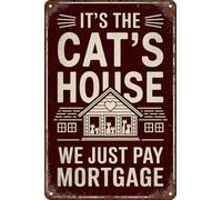 Letrero retro de estaño con texto en inglés "It's The Cat's House We Just Pay The Mortgage" para decoración divertida de pared, tienda de mascotas y casa de gatos, amante de los gatos, 8 x 12 pulgadas