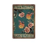 Letrero retro de metal con texto en inglés "Whisper I Love You to A Butterfly and It Will Fly to Heaven to Deliver Your Message", para el hogar, cocina, café, jardín, decoración de pared, 8 x 12 pulgadas
