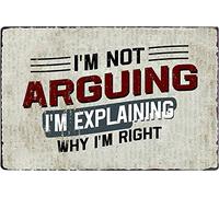 Letrero vintage de hojalata con texto en inglés "I'm Not Arguing I'm Explaining Why I'm Right Cute Emo Sign Funny Office Teen Boy or Girl Room Decor Men and Women 8 x 12 pulgadas
