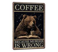 Letrero vintage de lata con texto en inglés "Coffee Because Murder Is Wrong Bear" para decoración de pared en casa, oficina, cocina, bar, cafetería, jardín, 30,5 x 20,3 cm