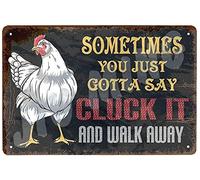 Letreros de estaño con texto en inglés "Sometimes You Just Gotta Say Cluck It And Walk Away", letrero de metal de 12 x 8 pulgadas, letrero de metal para decoración de hogar, granja, cocina, decoración