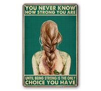 Letreros de estaño rústicos para decoración de pared con texto en inglés "You Never Know How Strong You are Until The Only Choice You Have Retro Metal Sign Vintage Home Decor Rustic Aluminum Wall Art