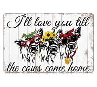 Letreros de hojalata con texto "Te amaré hasta que las vacas vuelvan a casa", decoración de patio, divertido letrero de hojalata vintage, decoración de pared, póster de hierro para casa, granja, bar,