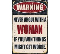 Letreros de hojalata divertidos para bar, letreros de advertencia de metal, decoración vintage para cueva de hombre, "Nunca discutas con una mujer si ganas, las cosas podrían empeorar", letrero decora