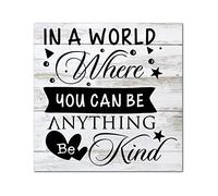 Letreros de madera clásicos con texto en inglés "In A World Where You Can Be Anything Be Kind", placa de pared clásica, con citas, decoración de pared, letrero para dormitorio, sala de estar, estante
