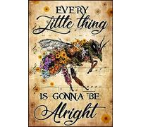 Letreros de metal con texto en inglés "Bee Every Little Things Gonna Be Alright" para decoración de pared, granja, bar, cafetería, decoración del hogar, 8 x 12 pulgadas, letreros decorativos y placas