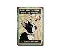 Letreros de metal con texto en inglés "Every Meal You Make Every Bite You Take I'll Be Watching You Boston Terrier, 20,3 x 30,5 cm