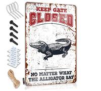 Letreros de metal con texto en inglés "Keep Gate Closed No Matter What The Alligator Say Tin Sign" divertidos para decoración de dormitorio, hogar, bar (30 x 40 cm)