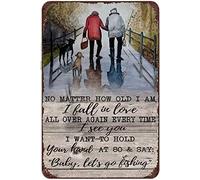 Letreros de metal con texto en inglés "No Matter How Old I Am I Always Fall in Love with You Whenever I See You Baby Lets Go Fishing", 20.3 x 30.5 cm