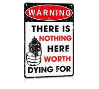 Letreros de metal de metal con texto en inglés "Nothing Here Worth Dying for Retro Patio, Farm, Fence, Home Decoration" de 8 x 12 pulgadas