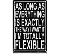 Letreros de metal divertidos con la frase "Siempre y cuando todo sea exactamente como yo quiero". Póster de hierro para decoración de pared, ideal para el hogar, la casa de campo, bares, cafeterías,
