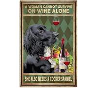 Letreros de metal retro con texto en inglés "A Woman Cannot Survive On Wine Alone She Also Needs A Cocker Spaniel", letrero de aluminio retro, letrero de estaño de metal vintage para bar, hogar, pared