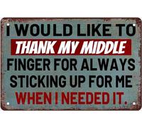 Letreros de metal sarcásticos de 8 x 12 pulgadas con texto en inglés "I Would Like To Thank My Middle Finger For Always Sticking Up For Always Sticking Up For Me When I Needed It For Home Bar, Garage