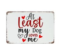 Letreros metálicos de granja para exteriores, al menos mi perro me ama, decoración de pared, letreros de garaje para oficina, baño, cabaña, póster artístico, regalo para hombres, 8 x 12 pulgadas