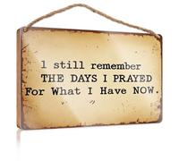 Letreros para cocina con texto en inglés "I Still Remember The Days I Prayed For What I Have Now". Divertida decoración de dormitorio retro (23 x 35 cm)