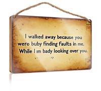 Letreros para cocina con texto en inglés "I Walked Away Because You Were Busy Finding Faults In Me", carteles de madera para adolescentes, decoración de porche delantero