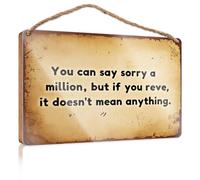 Letreros para cocina con texto en inglés "You Can Say Sorry A Million, But If You Reve, It Doesn'T Mean Anything", divertido letrero para decoración de dormitorio, decoración retro (15 x 28 cm)