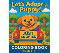 Let's Adopt A Puppy!: A Coloring Book For Ages 2-7
