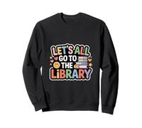 Let's All Go To The Library Book Reading Time - Sudadera