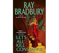 Let's All Kill Constance by Ray Bradbury (December 02,2003)