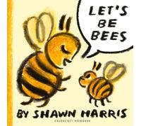 Let's Be Bees: From a New York Times bestselling author and illustrator comes a playful, surreal and highly imaginative picture book of playtime and make-believe, perfect for kids aged 2-5