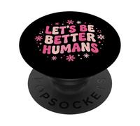 Let's Be Better Humans Justicia Social PopSockets PopGrip Adhesivo