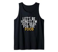 Let's Be Honest I'm Just Here For The Food Camiseta sin Mangas
