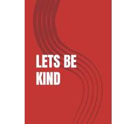 LETS BE KIND: A Heartwarming Coloring Book to Inspire Kindness, Compassion, and Joy in Kids (or Everyone)