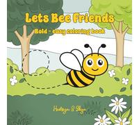 Lets Bee Friends: Bold and Easy Coloring Book - Cute Animal Coloring Pages Celebrating Friendship and Fun, 30 Simple - Single Sided Coloring Pages