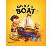 Let's Build a BOAT: A Fun Step-by-Step Building Adventure for Kids Ages 2-5- Plus Bonus Coloring Pages