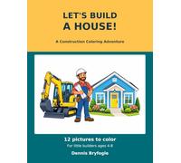 Let's Build a House!: A Construction Coloring Adventure for Little Builders Ages 4-8