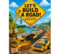 Let's Build a Road!: A Start-to-Finish Building Adventure