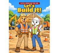 Let's Build It!: A Coloring Book for Ages 6 to 10 (Cats & Dogs on the Job)