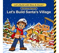 Let's Build Santa's Village: Christmas Coloring Book for Kids Ages 3-8 with Nico and Oscar the Puppy: Elves, Reindeer, Santa's Sleigh, Cookies and a ... North Pole (Let's Build with Nico & Oscar!)