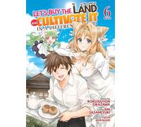 Let's Buy the Land and Cultivate It in a Different World (Manga) Vol. 6